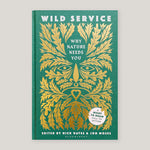 Wild Service: Why Nature Needs You | Nick Hayes & Jon Moses (Eds) | Colours May Vary 