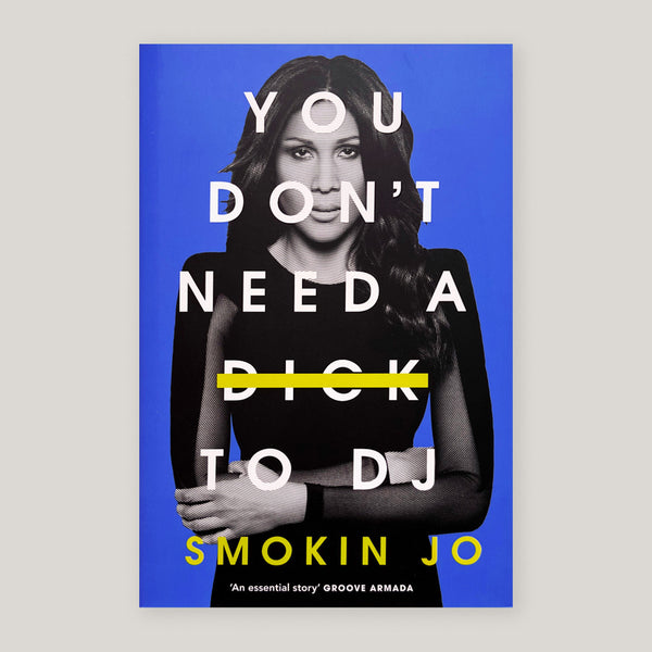 You Don't Need a Dick to DJ | Smokin' Jo – Colours May Vary