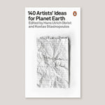 140 Artists' Ideas for Planet Earth | Hans Ulrich Obrist & Kostas Stasinopoulos (eds) | Colours May Vary 