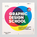 Graphic Design School: A Foundation Course for Graphic Designers Working in Print, Moving Image and Digital Media | Colours May Vary 