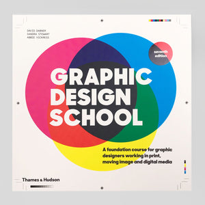 Graphic Design School: A Foundation Course for Graphic Designers Working in Print, Moving Image and Digital Media | Colours May Vary 