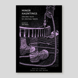 Minor Hauntings: Chilling Tales of Spectral Youth | Jen Baker (ed) | Colours May Vary 