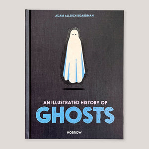 An Illustrated History Of Ghosts | Adam Allsuch Boardman | Colours May Vary 