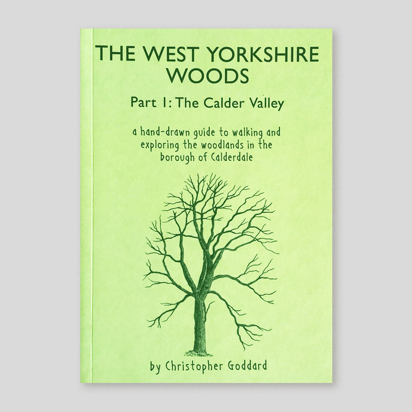 The West Yorkshire Woods: Part I The Calder Valley | Christopher Goddard | Colours May Vary 