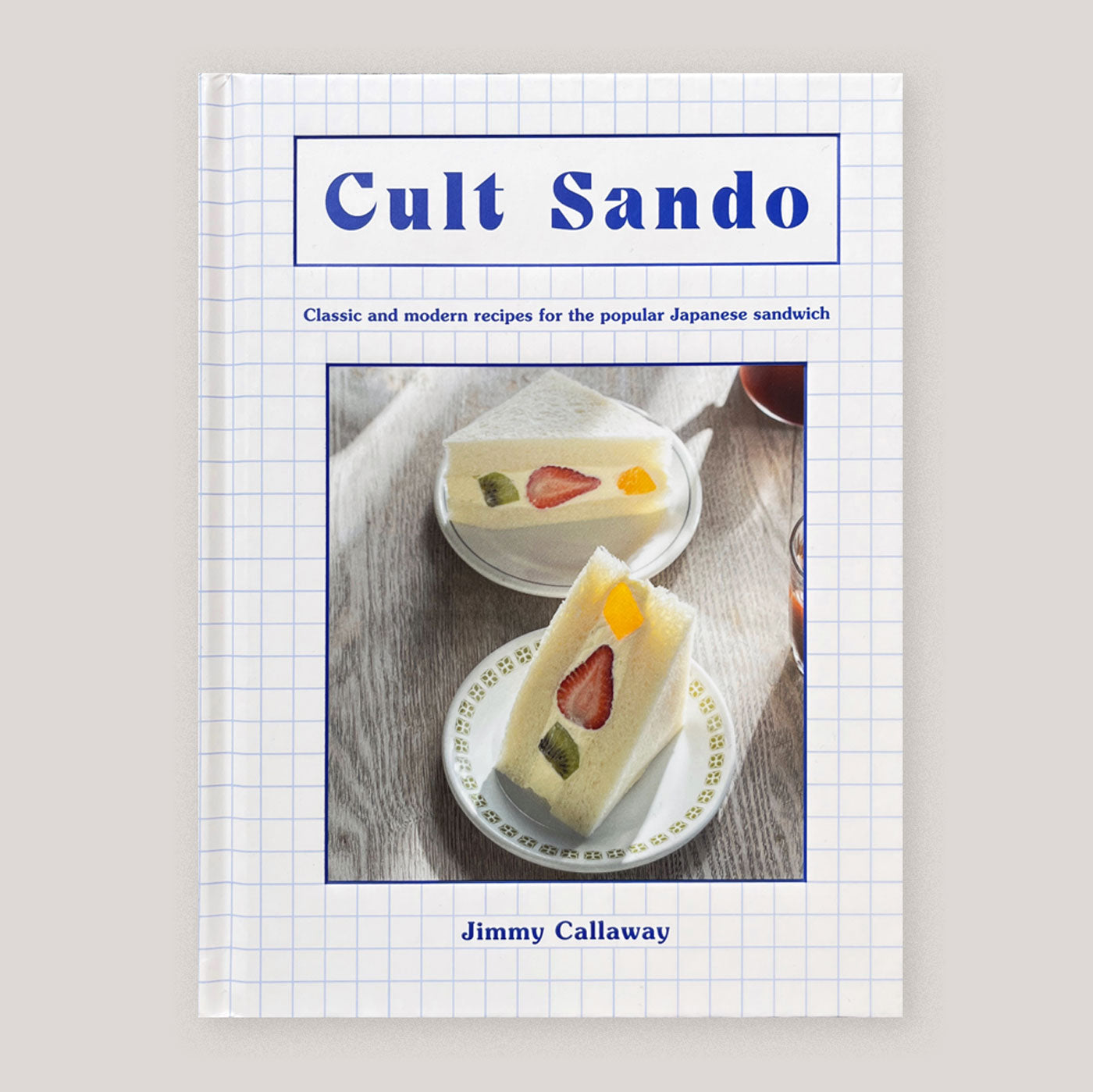 Cult Sando: Classic and Modern Recipes for the Popular Japanese Sandwich | Jimmy Callaway