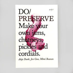 Do Preserve by Anja Dunk, Jen Goss & Mimi Beaven - Do Books