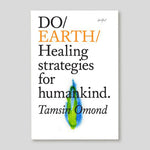 Do Earth: Healing Strategies for Humankind | Tamsin Omond | Colours May Vary 