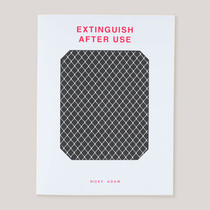 Extinguish After Use | Ricky Adam | Colours May Vary
