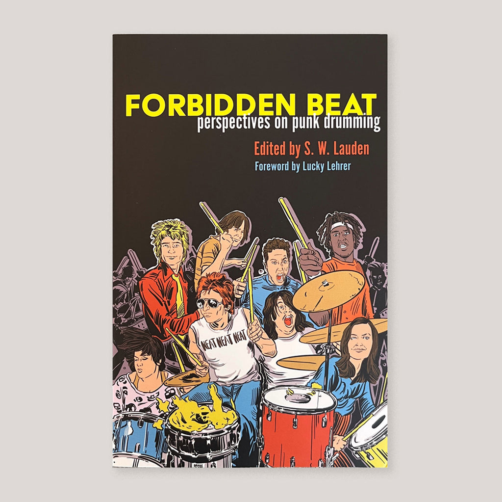 Forbidden Beat: Perspectives on Punk Drumming | S W Lauden | Colours May Vary 