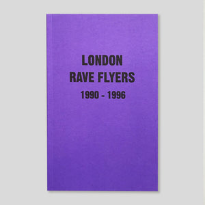 London Rave Flyers 1990-1996 | Colours May Vary 
