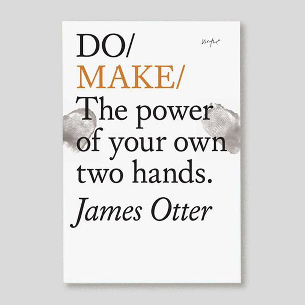 Do Make: The Power of Your Own Two Hands | James Otter | Colours May Vary 