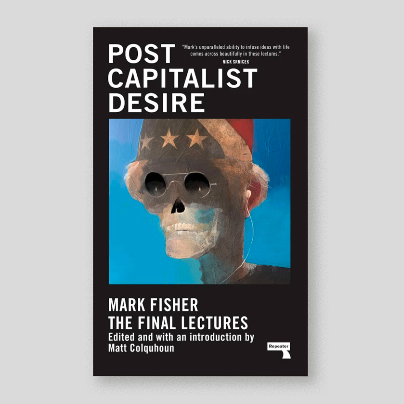Post Capitalist Desire | Mark Fisher |} Colours May Vary 