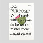 Do Purpose By David Hieatt