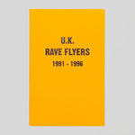 UK Rave Flyers 1991-1996 by Stefania Fiorendi and Junior Tomlin.