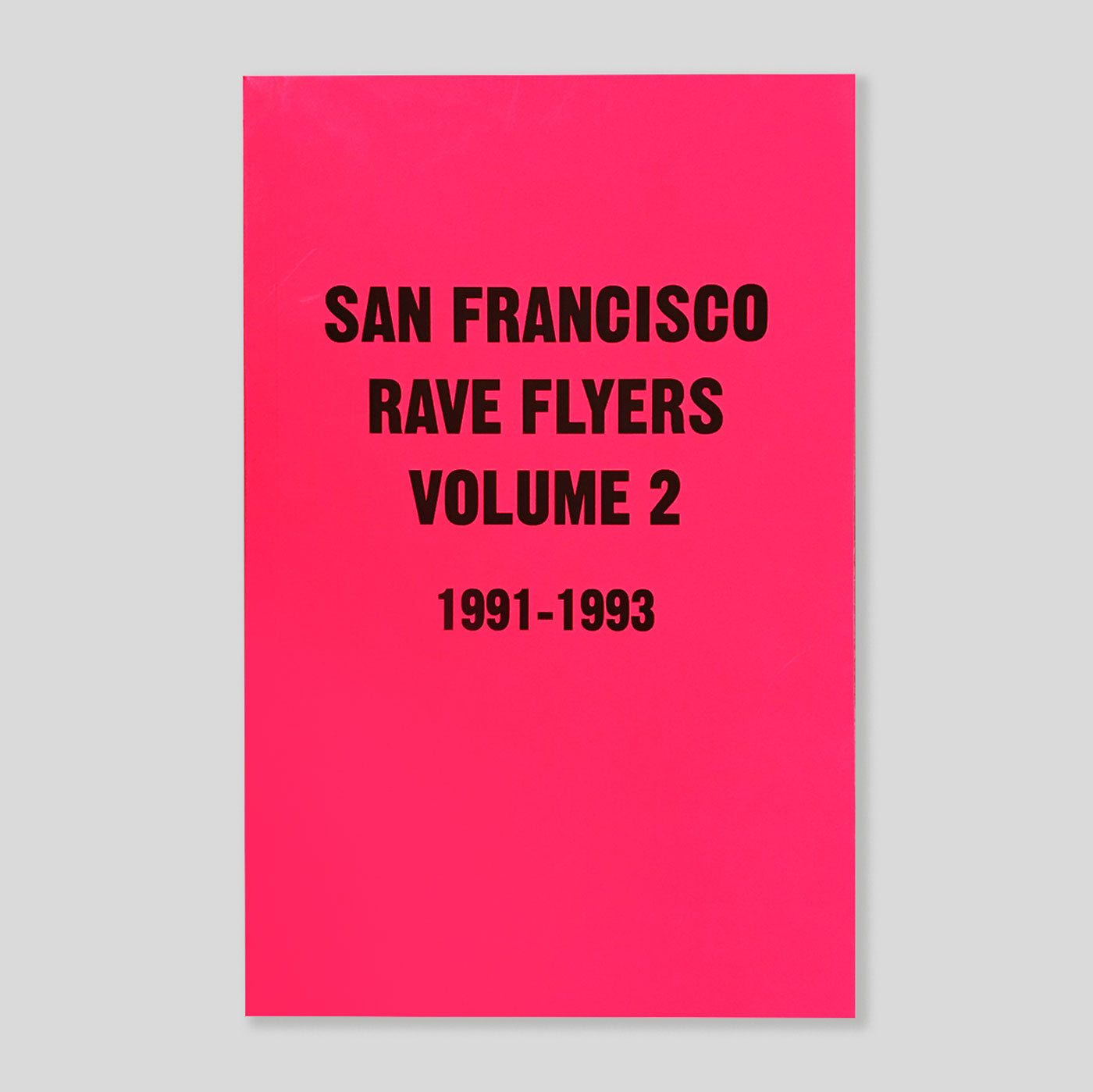 San Francisco Rave Flyers Vol.2 1991-1993 | Dano Lepez | Colours May Vary 