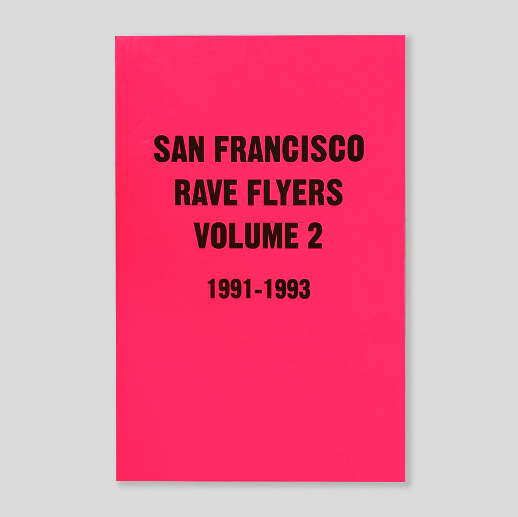 San Francisco Rave Flyers Vol.2 1991-1993 | Dano Lepez | Colours May Vary 