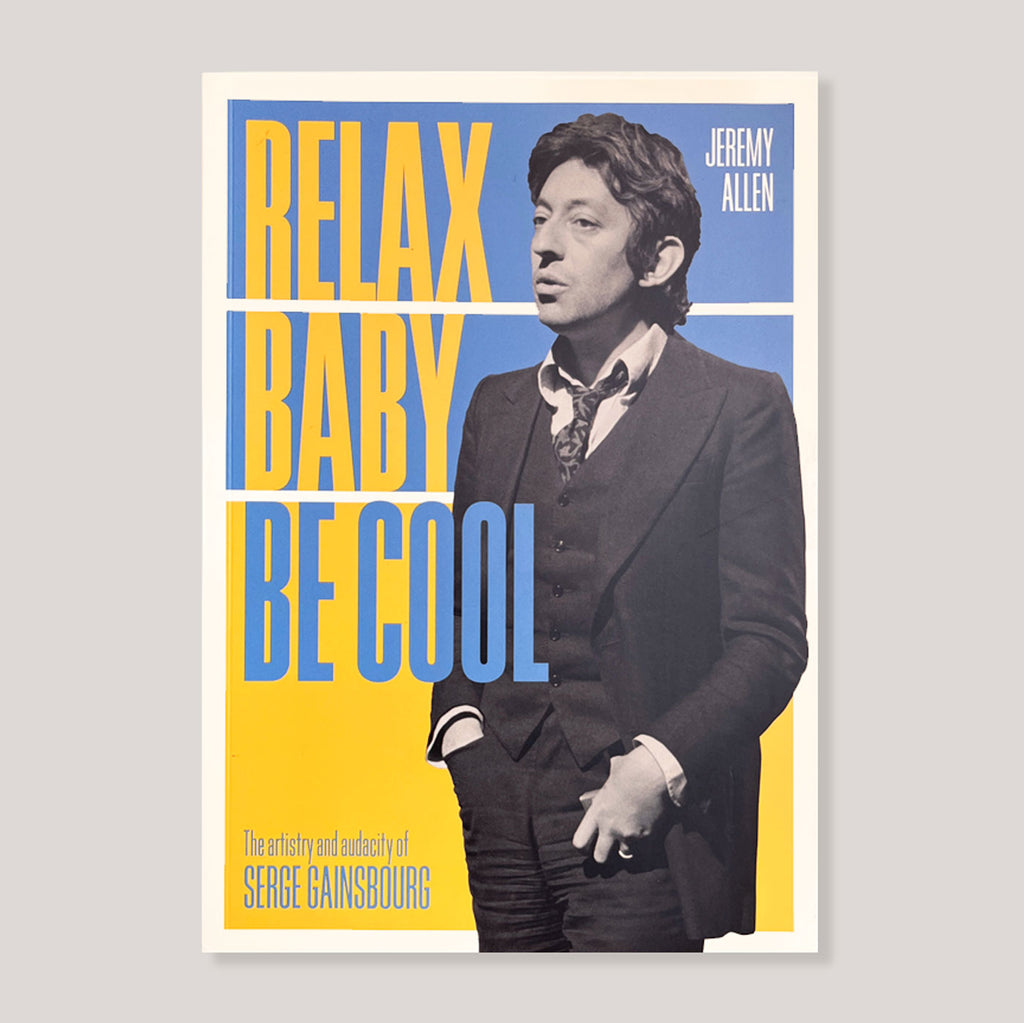 Relax Baby, Be Cool: The Artistry And Audacity Of Serge Gainsbourg | Colours May Vary 