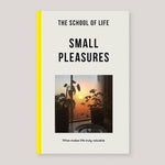 Small Pleasures: What Makes Life Truly Valuable | The School of Life