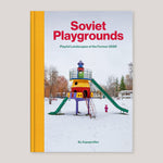 Soviet Playgrounds: Playful Landscapes of the Former USSR | Zupagrafika | Colours May Vary 