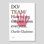 Do Team: How to Get The Best From Everyone | Charlie Gladstone | Colours May Vary 