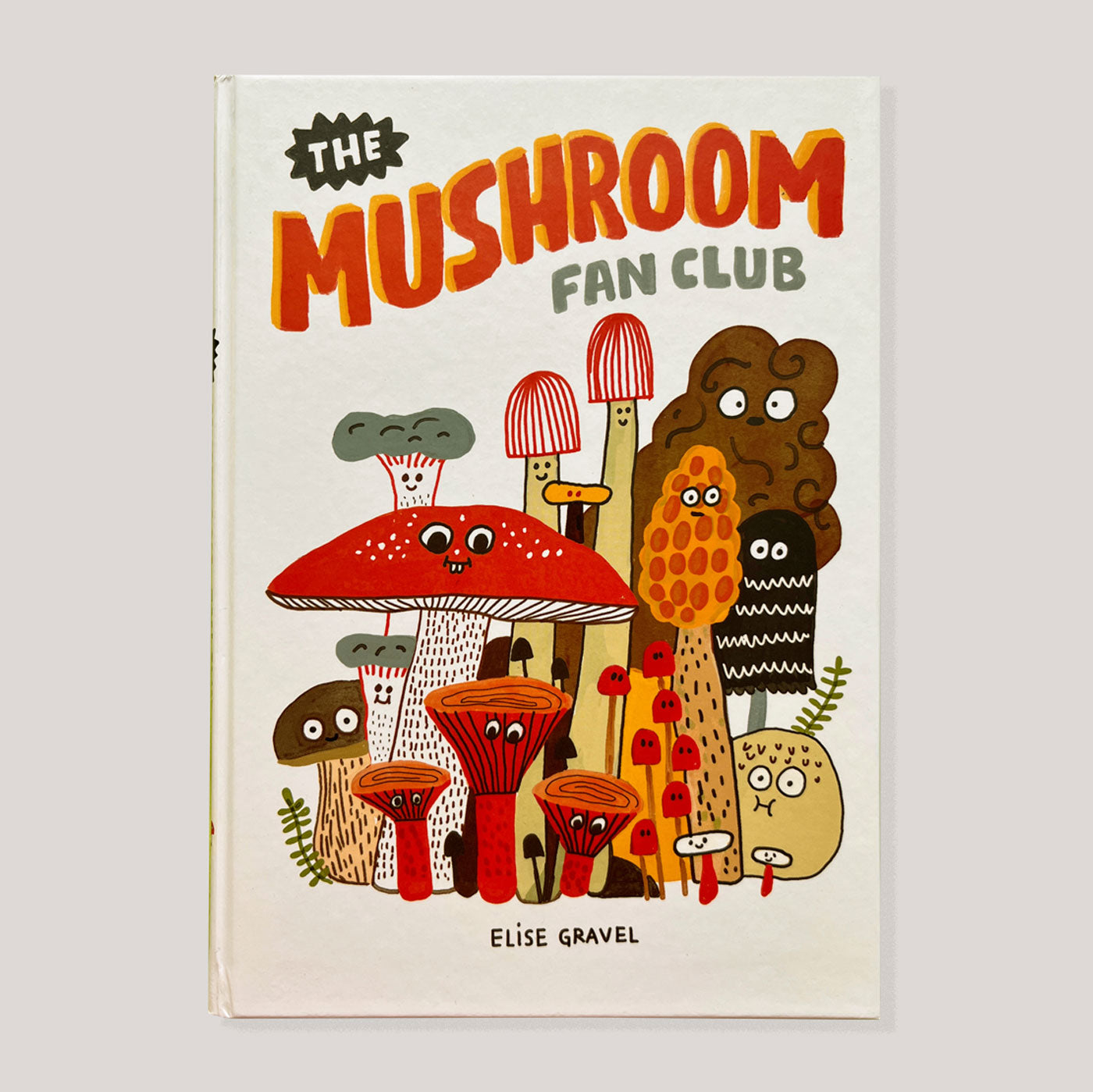 The Mushroom Fan Club | Elise Gravel | Colours May Vary 