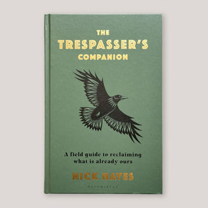 The Trespasser's Companion: A Field Guide to Reclaiming What Is Already Ours | Nick Hayes | Colours May Vary 