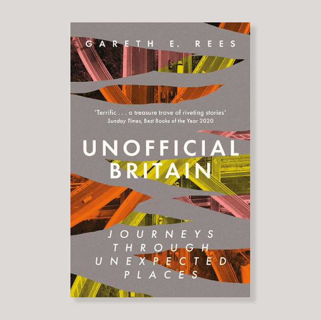 Unofficial Britain: : Journeys Through Unexpected Places (Paperback) | Gareth E Rees | Colours May Vary 